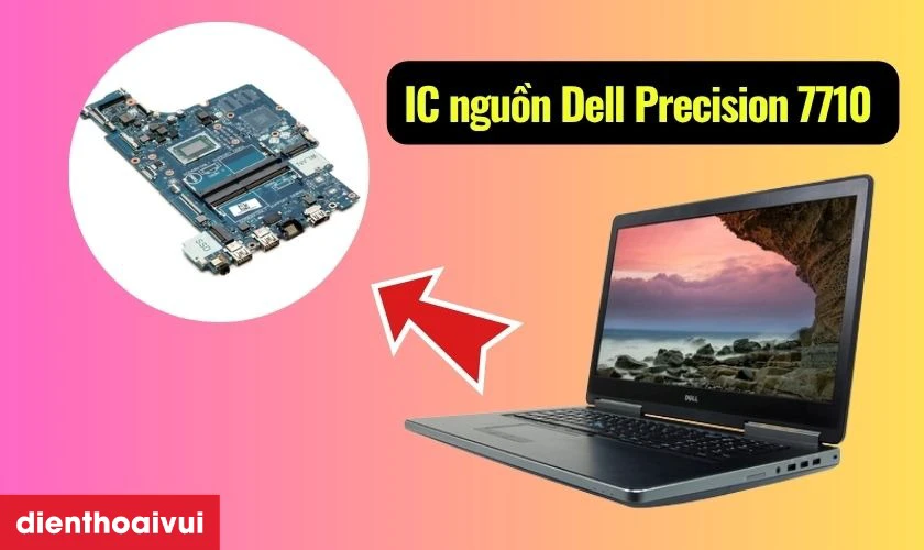 Sửa main laptop - Lỗi IC nguồn Dell Precision 7710 l&agrave; g&igrave;